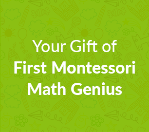 Your Gift of First Montessori Math Genius